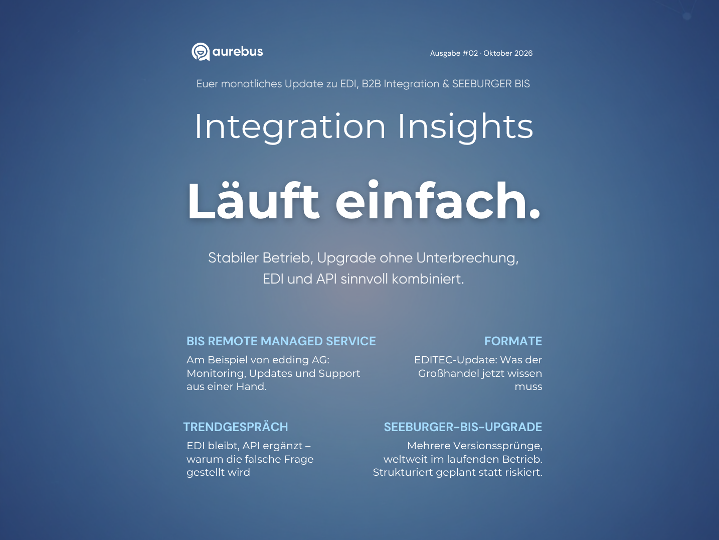 Monatliche Einblicke zu EDI, B2B Integration, SAP, SEEBURGER BIS und E-Rechnung. Mit Praxistipps, Kundencases und aktuellen Entwicklungen.